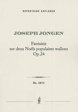 Jongen, Joseph: Fantaisie sur deux Noëls populaires wallons, Op.24