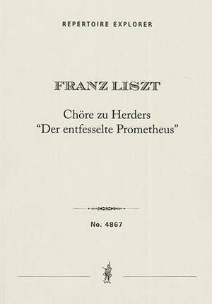 Liszt, Franz: Chöre zu Herders 'Entfesseltem Prometheus' (with German text)
