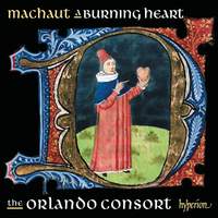 Machaut: A Burning Heart (Complete Machaut Edition 3)