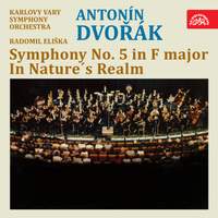 Dvořák: Symphony No. 5 in F Major, in Nature's Realm