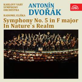 Dvořák: Symphony No. 5 in F Major, in Nature's Realm