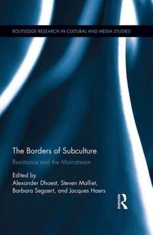 The Borders of Subculture: Resistance and the Mainstream