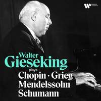 Walter Gieseking Plays Chopin, Mendelssohn, Schumann & Grieg