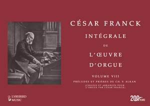 César Franck: Intégrale de l’œuvre d’orgue –– Vol. VIII: Préludes et Prières de Ch. V. Alkan