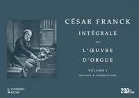 César Franck: Intégrale de l’œuvre d’orgue –– Volumes I – IV