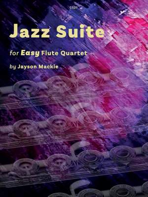 Mackie, Jayson: Jazz Suite for Easy Flute Quartet