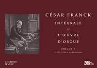 César Franck: Intégrale de l’œuvre d’orgue –– Vol. V: Pièces pour harmonium