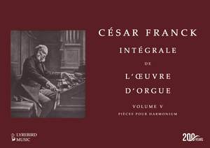 César Franck: Intégrale de l’œuvre d’orgue –– Vol. V: Pièces pour harmonium