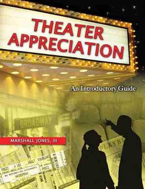 Theater Appreciation: An Introductory Guide for College Students