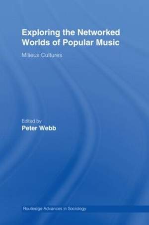 Exploring the Networked Worlds of Popular Music: Milieux Cultures