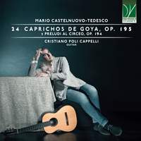 Mario Castelnuovo-Tedesco: 24 Caprichos de Goya, Op. 195, 3 Preludi al Circeo, Op. 194
