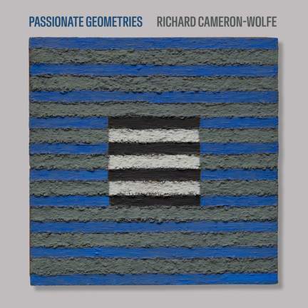 Richard Cameron-Wolfe: Passionate Geometries