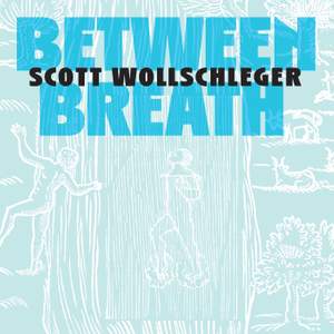 Scott Wollschleger: Between Breath