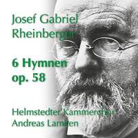 Rheinberger: 6 Hymnen, Op. 58