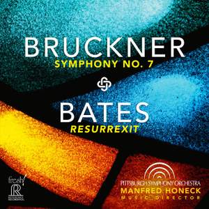 Bruckner: Symphony No. 7 / Bates: Resurrexit