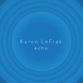 Karen LeFrak: Echo