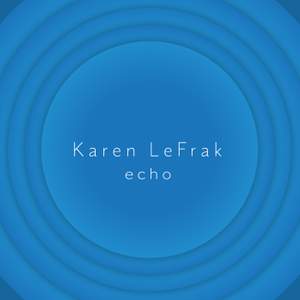 Karen LeFrak: Echo