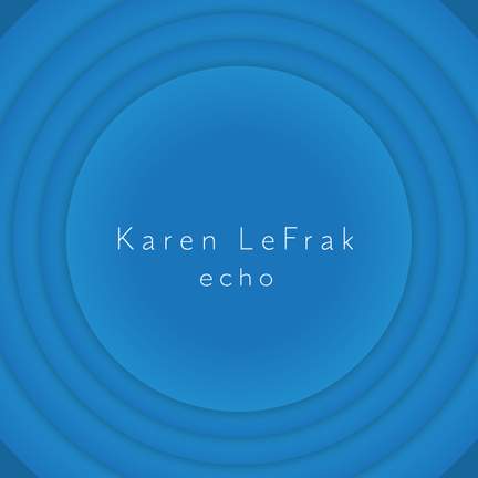 Karen LeFrak: Echo
