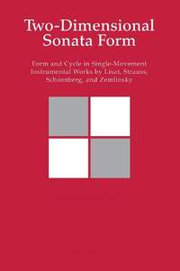 Two-Dimensional Sonata Form: Form and Cycle in Single-Movement Instrumental Works by Liszt, Strauss, Schoenberg and Zemlinsky