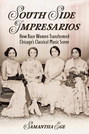 South Side Impresarios: How Race Women Transformed Chicago's Classical Music Scene