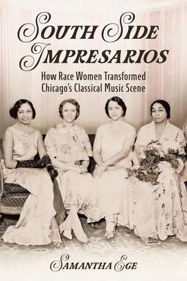 South Side Impresarios: How Race Women Transformed Chicago's Classical Music Scene