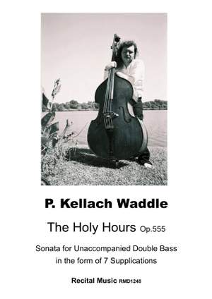 P. Kellach Waddle: The Holy Hours Op.555