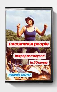 Uncommon People: Britpop and Beyond in 20 Songs