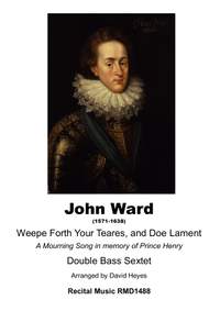 John Ward: Weepe Forth Your Teares, and Doe Lament