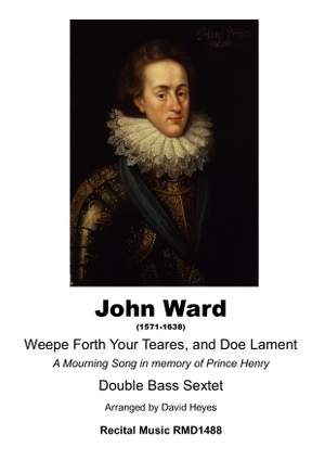 John Ward: Weepe Forth Your Teares, and Doe Lament