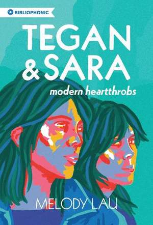 Tegan and Sara: Modern Heartthrobs