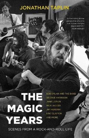 The Magic Years: Scenes from a Rock-and-Roll Life