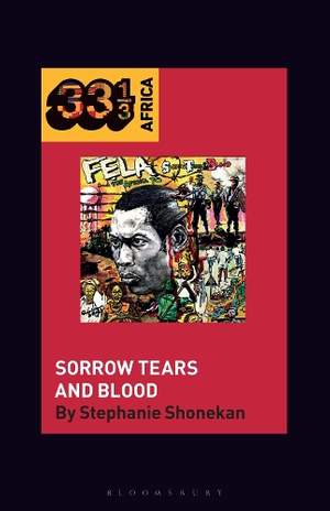 Fela Anikulapo-Kuti’s Sorrow Tears and Blood