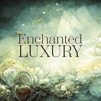 Enchanted Luxury