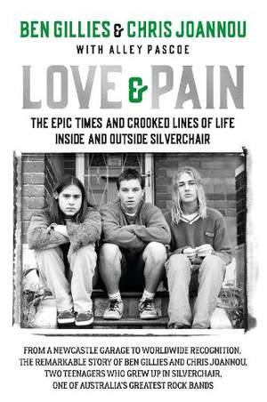 Love & Pain: The epic times and crooked lines of life inside and outside Silverchair