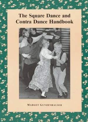 The Square Dance and Contra Dance Handbook: Calls, Dance Movements, Music, Glossary, Bibliography, Discography, and Directories