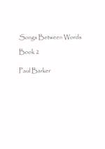 Barker, Paul Alan: Songs Between Words (Book Two) Product Image