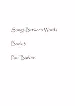 Barker, Paul Alan: Songs Between Words (Book Three) Product Image