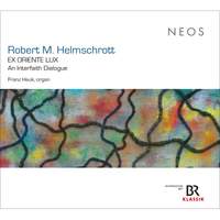 Robert M. Helmschrott: Ex Oriente Lux - An Interfaith Dialogue