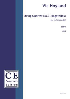 Hoyland, Vic: String Quartet No.3 (Bagatelles)