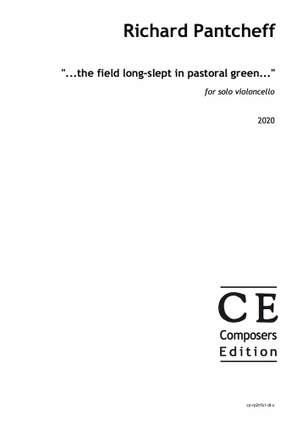 Pantcheff, Richard: ...the field long-slept in pastoral green...