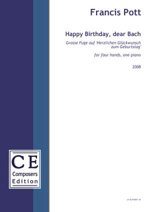 Pott, Francis: Happy Birthday, dear Bach