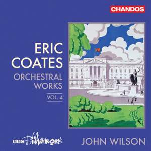 Eric Coates: Orchestral Works, Vol. 4