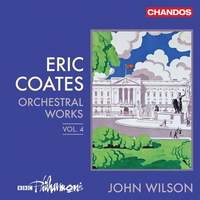 Eric Coates: Orchestral Works, Vol. 4