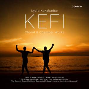 Lydia Kakabadse: Kefi - Chamber & Choral Works