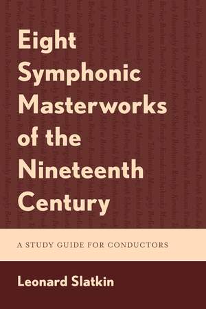 Eight Symphonic Masterworks of the Nineteenth Century: A Study Guide for Conductors