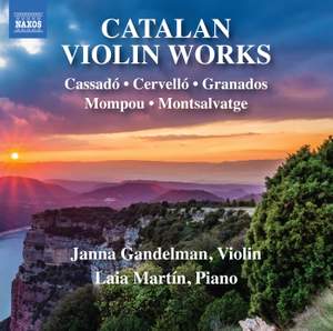 Catalan Violin Works By Gaspar Cassadó; Jordi Cervelló; Enrique Granados; Federico Mompou; Xavier Montsalvatge