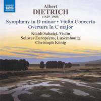 Albert Dietrich: Symphony in D Minor; Violin Concerto; Overture in C Major
