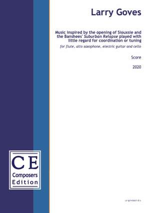 Goves, Larry: Music inspired by the opening of Siouxsie and the Banshees' Suburban Relapse played with little regard for coordination or tuning