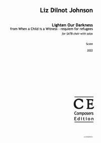 Johnson, Liz Dilnot: Lighten Our Darkness from When a Child is a Witness - requiem for refugees