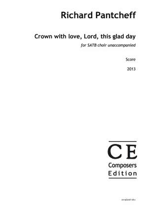 Pantcheff, Richard: Crown with love, Lord, this glad day